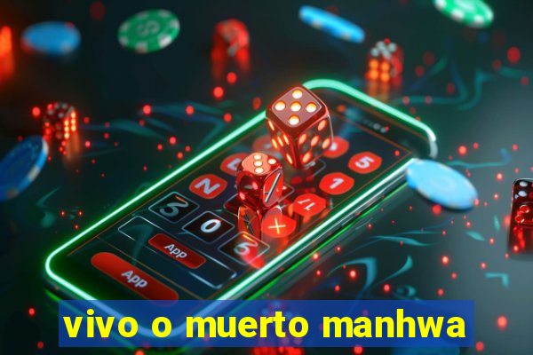 vivo o muerto manhwa